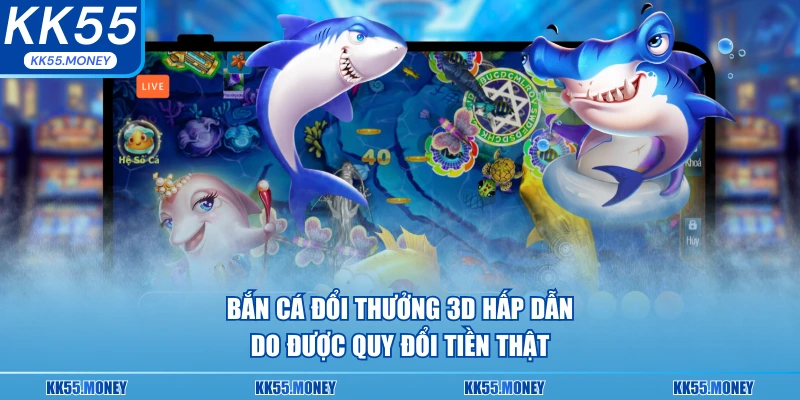 Bắn cá đổi thưởng 3D hấp dẫn 