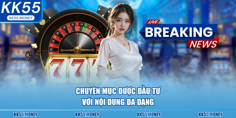 Nội dung tin tức KK55 đa dạng 